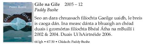 Gile na Gile Paddy Bushe Michael Hartnett Award 2006 Duais Uí hAirtnéide 2006 Duais i Féile Filíochta Béal Átha na mBuillí 2002 Strokestown Poetry Festival prize winner 2002 Strokestown Poetry Festival prize winner 2004